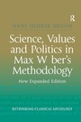 Cover: Science, Values and Politics in Max Weber's Methodology - Routledge