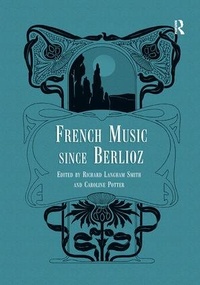 Abbildung von: French Music Since Berlioz - Routledge