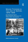 Cover: Mining Tycoons in the Age of Empire, 1870-1945 - Routledge