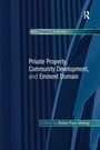 Cover: Private Property, Community Development, and Eminent Domain - Routledge