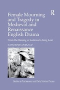 Cover: Female Mourning and Tragedy in Medieval and Renaissance English Drama - Routledge