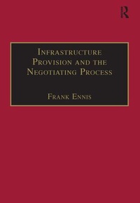 Enlarge image Cover: Infrastructure Provision and the Negotiating Process - Routledge