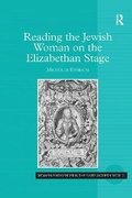 Cover: Reading the Jewish Woman on the Elizabethan Stage - Routledge