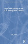 Cover: Myth and Reality in the U.S. Immigration Debate - Routledge