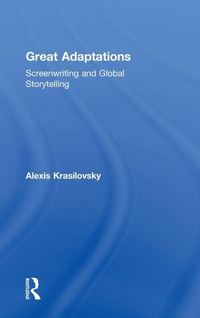 Abbildung von: Great Adaptations: Screenwriting and Global Storytelling - Routledge