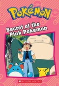 Cover: Secret of the Pink Pokemon (Pokemon: Chapter Book) - Scholastic Inc.