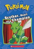 Cover: Scyther, Heart of a Champion (Pokemon: Chapter Book) - Scholastic Inc.