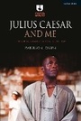 Cover: Julius Caesar and Me - Methuen Drama