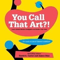 Enlarge image Cover: You Call That Art?! - Abrams Books for Young Readers
