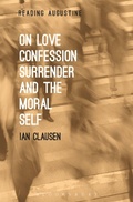 Cover: On Love, Confession, Surrender and the Moral Self - Bloomsbury Academic USA