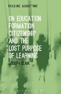 Cover: On Education, Formation, Citizenship and the Lost Purpose of Learning - Bloomsbury Academic USA