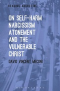 Cover: On Self-Harm, Narcissism, Atonement, and the Vulnerable Christ - Bloomsbury Academic USA
