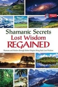 Cover: Shamanic Secrets Lost Wisdom Regained - Light Technology Publications