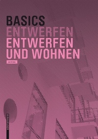 Abbildung von: Basics Entwerfen und Wohnen - Birkhäuser