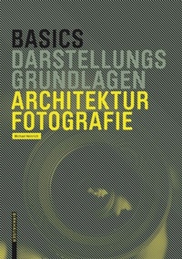 Abbildung von: Basics Architekturfotografie - Birkhäuser