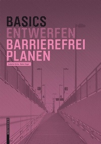 Abbildung von: Basics Barrierefrei Planen - Birkhäuser Verlag GmbH