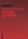 Cover: Basics Projektplanung - Birkhäuser Verlag GmbH