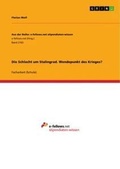 Cover: Die Schlacht um Stalingrad. Wendepunkt des Krieges? - Aus der Reihe: e-fellows.net stipendiaten-wissen