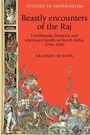 Cover: Beastly Encounters of the Raj - Manchester University Press