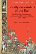 Cover: Beastly Encounters of the Raj - Manchester University Press