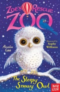 Cover: Zoe's Rescue Zoo: The Sleepy Snowy Owl - Nosy Crow Ltd