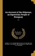 Cover: An Account of the Abipones, an Equestrian People of Paraguay; v.3 - Wentworth Press