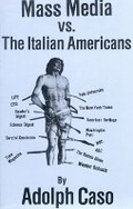 Cover: Mass Media Versus the Italian Americans - Branden Publishing Co ,U.S.
