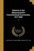 Cover: Debates in the Massachusetts Constitutional Convention, 1917-1918; v.2 - Wentworth Press