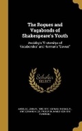 Cover: The Rogues and Vagabonds of Shakespeare's Youth - Wentworth Press