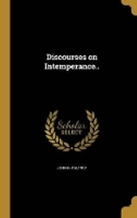 Enlarge image Cover: Discourses on Intemperance.. - Wentworth Press