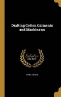 Cover: Drafting Cotton Garments and Mackinaws - Wentworth Press