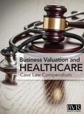 Cover: BVR's Business Valaution and Healthcare Case Law Compendium - Business Valuation Resources
