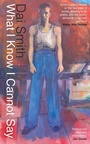 Cover: What I Know I Cannot Say / All That Lies Beneath - Parthian Books