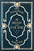 Cover: The Moon & the Eye - Tiny Empire Press