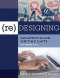 Cover: (Re)Designing Argumentation Writing Units for Grades 5-12 - Solution Tree Press