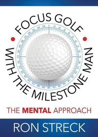 Abbildung von: Focus Golf with the Milestone Man - Insight Publishing Group