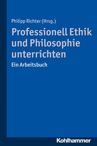 Abbildung von: Professionell Ethik und Philosophie unterrichten - Kohlhammer