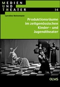 Cover: Produktionsr&auml;ume im zeitgen&ouml;ssischen Kinder- und Jugendtheater - Georg Olms Verlag