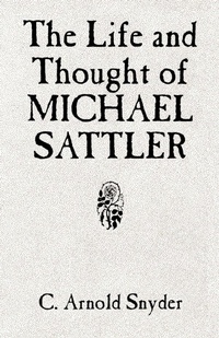 Enlarge image Cover: The Life and Thought of Michael Sattler - Herald Press (VA)