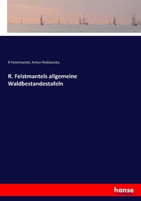 Abbildung von: R. Feistmantels allgemeine Waldbestandestafeln - Hansebooks