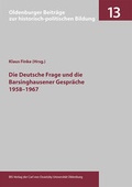 Cover: Die Deutsche Frage und die Barsinghausener Gespr&auml;che 1958-1967 - BIS-Vlg