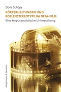 Cover: K&ouml;rperhaltungen und Rollenstereotype im DEFA-Film - K&ouml;nigshausen & Neumann