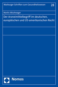 Abbildung von: Der Arzneimittelbegriff im deutschen, europäischen und US-amerikanischen Recht - Nomos