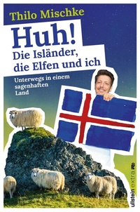 Abbildung von: Huh! Die Isländer, die Elfen und ich - Ullstein Taschenbuchverlag