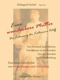 Cover: Eine wunderbare Mutter. Der Lebensweg der Katharina Orloff. - &szlig; Verlag & Medien