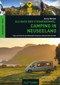 Abbildung von: Als Dach der Sternenhimmel - Camping in Neuseeland - 360° medien