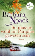 Cover: So muss es wohl im Paradies gewesen sein - dotbooks