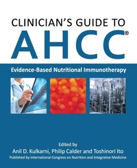 Enlarge image Cover: Clinician's Guide to AHCC - International Congress on Nutrition and Integrative Medicine