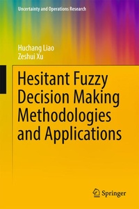 Enlarge image Cover: Hesitant Fuzzy Decision Making Methodologies and Applications - Springer