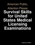 Cover: American Public, Attention Please: Survival Skills for United States Medical Licensing Examinations - Lulu.com